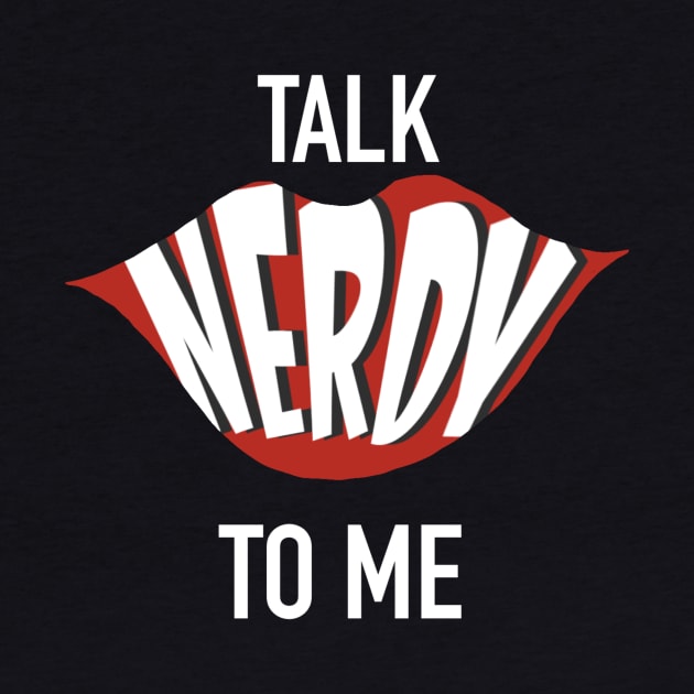 Talk Nerdy To Me - Lips by The Nerd Couple